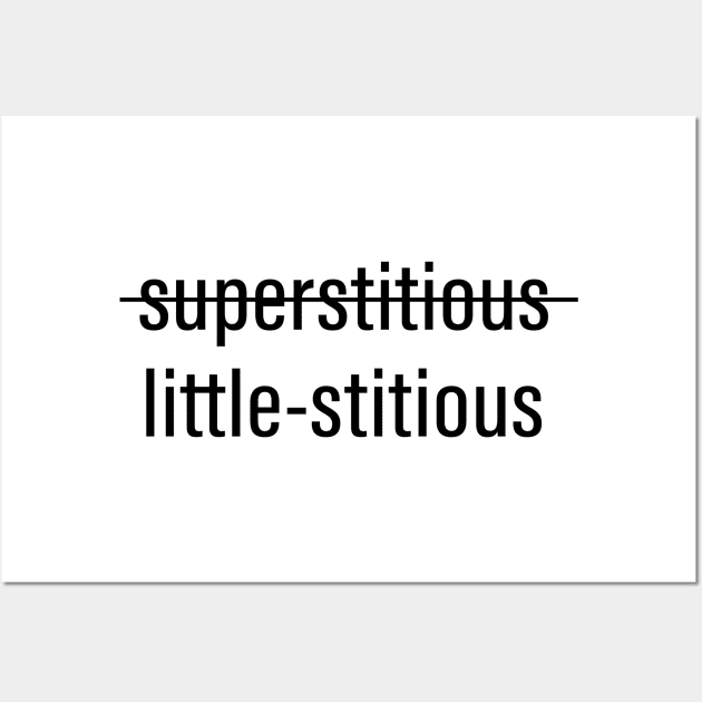 I'm not superstitious, but I am a little stitious - Michael Scott, The Office (US) Wall Art by tziggles